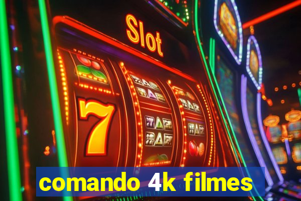 comando 4k filmes